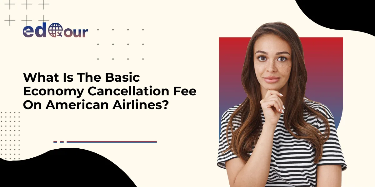 Basic Economy Cancellation Fee On American Airlines