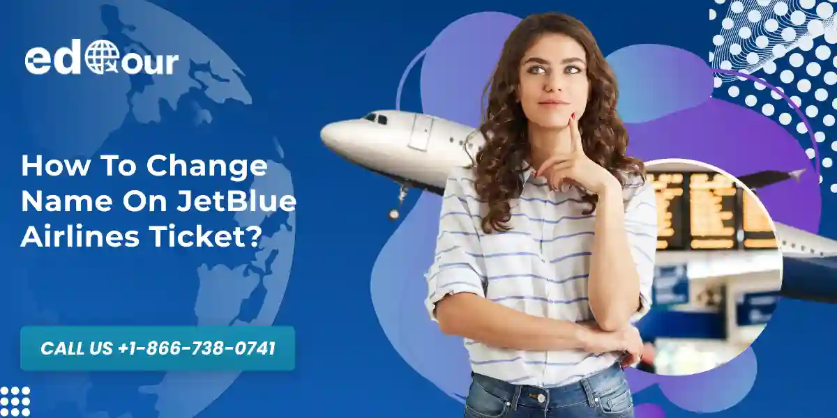 How To Change Name On JetBlue Airlines Ticket